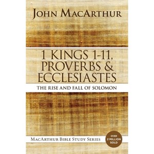 1 Kings 1 to 11, Proverbs, and Ecclesiastes - (MacArthur Bible Studies) by  John F MacArthur (Paperback) - 1 of 1