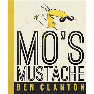 Mo's Mustache - by  Ben Clanton (Hardcover)