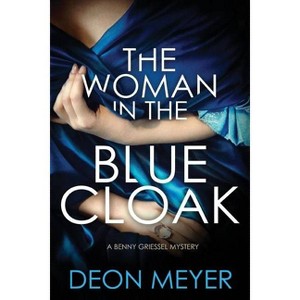 The Woman in the Blue Cloak - (Benny Griessel Mysteries) by  Deon Meyer (Paperback) - 1 of 1