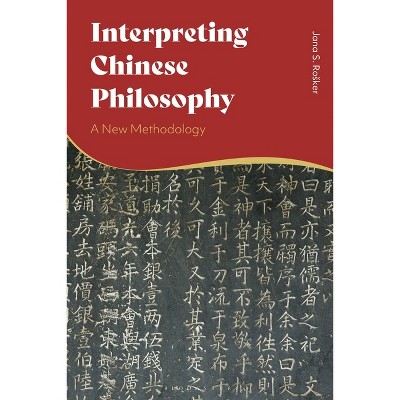 Interpreting Chinese Philosophy - by  Jana S Rosker (Paperback)