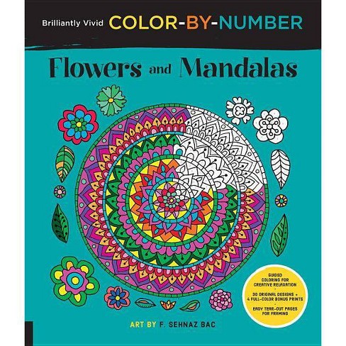 Brilliantly Vivid Color By Number Flowers And Mandalas Brilliantly Vivid Color By Number By F Sehnaz Bac Paperback Target