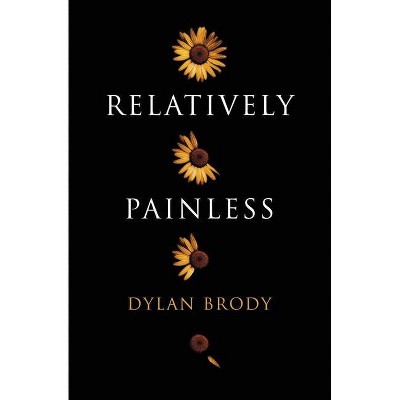 Relatively Painless - by  Dylan Brody (Paperback)