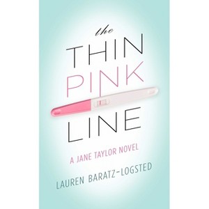 The Thin Pink Line - by  Lauren Baratz-Logsted (Paperback) - 1 of 1