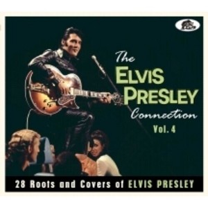 Various Artists - The Elvis Presley Connection Vol. 4: 28 Roots And Covers of Elvis     Presley (Various Artists) (CD) - 1 of 1