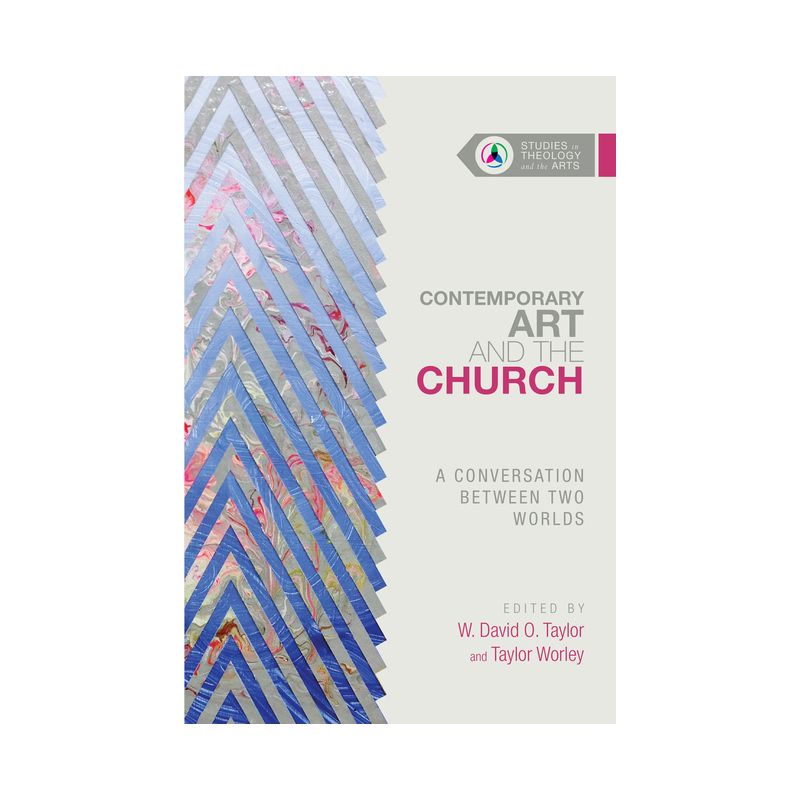 Contemporary Art and the Church - (Studies in Theology and the Arts) by  W David O Taylor & Taylor Worley (Paperback), 1 of 2