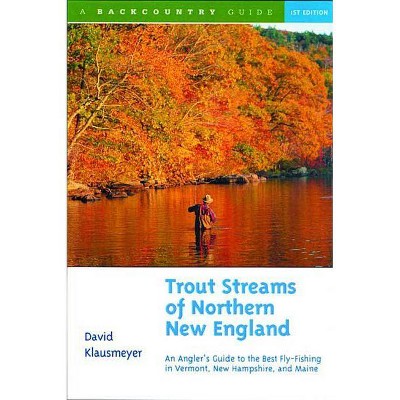 Trout Streams of Northern New England - by  David Klausmeyer (Paperback)