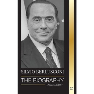 Silvio Berlusconi - (Politics) by  United Library (Paperback) - 1 of 1