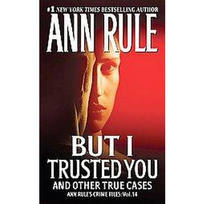  But I Trusted You ( Ann Rule's Crime Files) (Original) (Paperback) by Ann Rule 