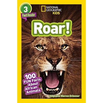 National Geographic Readers: Roar! 100 Facts about African Animals (L3) - by  Stephanie Drimmer (Paperback)