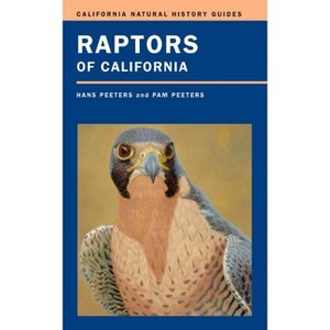 Raptors of California - (California Natural History Guides) by  Hans J Peeters & Pam Peeters (Paperback) - 1 of 1