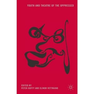 Youth and Theatre of the Oppressed - by  P Duffy & E Vettraino (Paperback) - 1 of 1