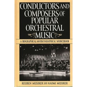 Conductors and Composers of Popular Orchestral Music - (History; 190) by  Naomi Musiker & Reuben Musiker & David Ades (Hardcover) - 1 of 1