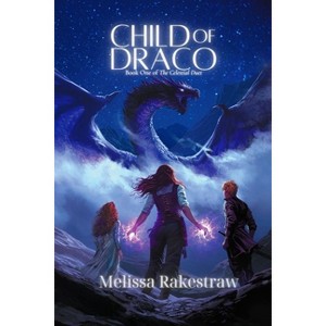 Child of Draco - (The Celestial Duet) by  Melissa Rakestraw (Paperback) - 1 of 1