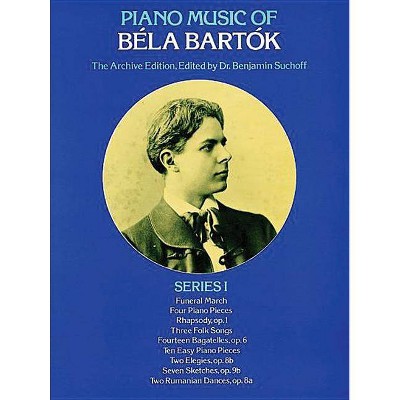 Piano Music of Béla Bartók, Series I - (Dover Music for Piano) by  Bela Bartok & Béla Bartók (Paperback)