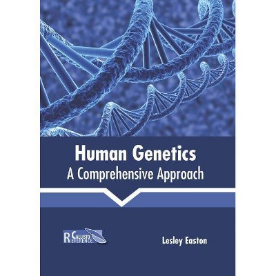 Human Genetics: A Comprehensive Approach - by  Lesley Easton (Hardcover)