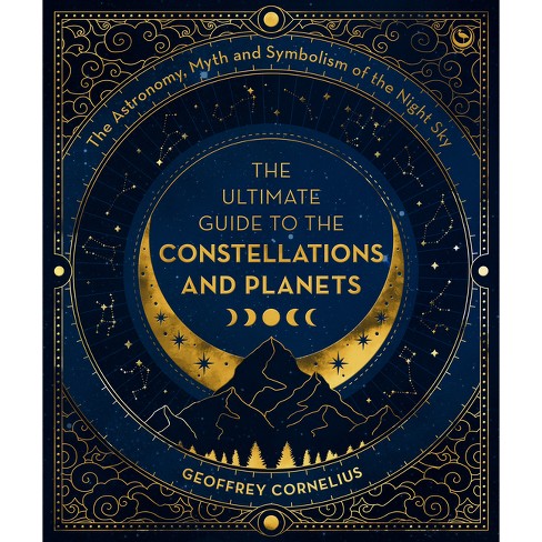 The Ultimate Guide To The Constellations And Planets By Geoffrey