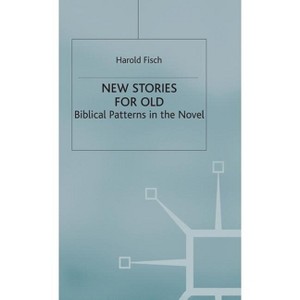 New Stories for Old - (Cross Currents in Religion and Culture) by  H Fisch (Hardcover) - 1 of 1