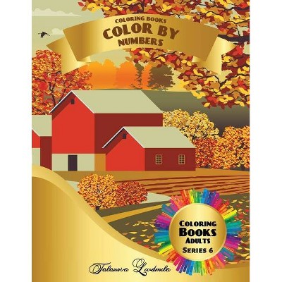 Coloring Books - Color by Numbers Adults (Series 6) - by  Liudmila Coloring Books (Paperback)