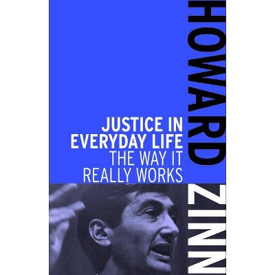 Justice in Everyday Life - 2nd Edition by  Howard Zinn (Paperback)