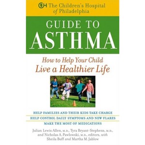 The Children's Hospital of Philadelphia Guide to Asthma - by  Julian Lewis Allen & Tyra Bryant-Stephens & Nicholas A Pawlowski (Paperback) - 1 of 1