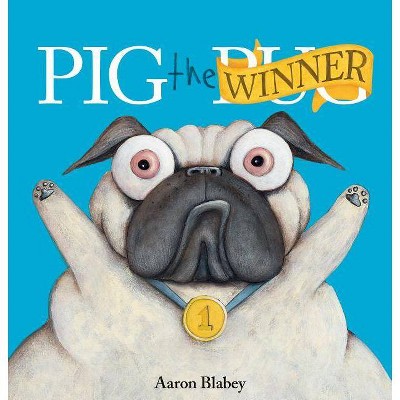 Pig the Winner - (Pig the Pug) by  Aaron Blabey (Hardcover)