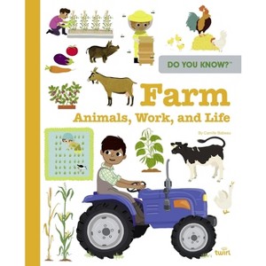 Do You Know?: Farm Animals, Work, and Life - by  Camille Babeau (Hardcover) - 1 of 1