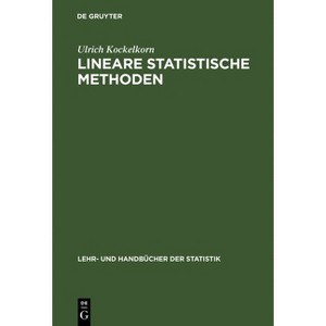 Lineare statistische Methoden - (Lehr- Und Handbücher Der Statistik) by  Ulrich Kockelkorn (Hardcover) - 1 of 1