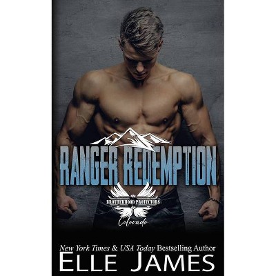 Ranger Redemption - (Brotherhood Protectors Colorado) by  Elle James (Paperback)