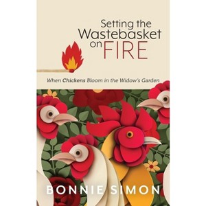 Setting the Wastebasket on FIRE - by  Bonnie L Simon (Paperback) - 1 of 1