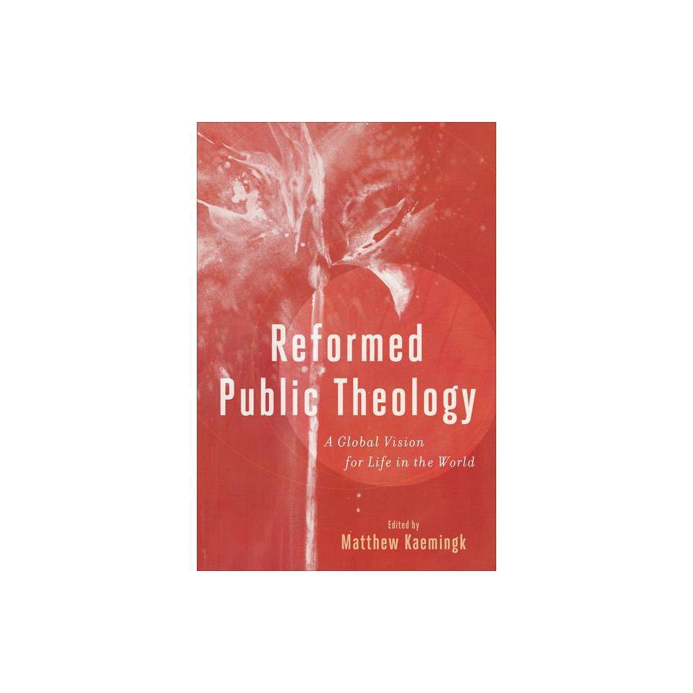 Reformed Public Theology - by Matthew Kaemingk (Paperback)