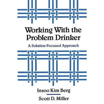 Working with the Problem Drinker - by  Insoo Kim Berg (Paperback)