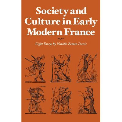 Society and Culture in Early Modern France - by  Natalie Zemon Davis (Paperback)