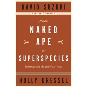 From Naked Ape to Superspecies - by  David Suzuki & Holly Dressel (Paperback) - 1 of 1