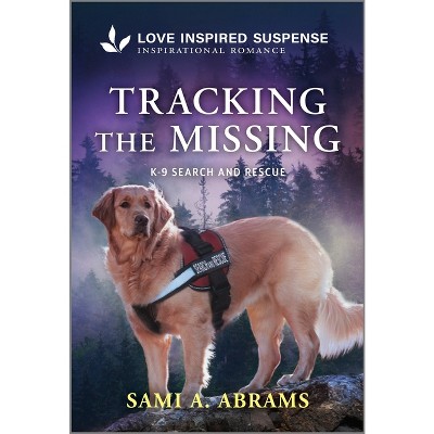 Tracking the Missing - (K-9 Search and Rescue) by  Sami A Abrams (Paperback)