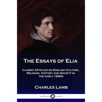 The Essays of Elia - by  Charles Lamb (Paperback)