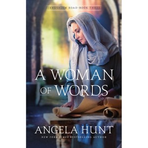 A Woman of Words - (Jerusalem Road) by Angela Hunt - 1 of 1