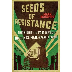 Seeds of Resistance - by  Mark Schapiro (Paperback) - 1 of 1