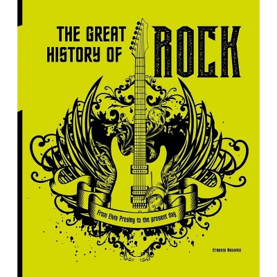 The Great History of Rock - by  Ernesto Assante (Hardcover)