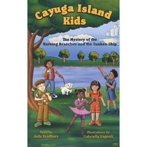 The Mystery of the Barking Branches and the Sunken Ship - (Cayuga Island Kids) by  Judy Bradbury (Paperback) - 1 of 1