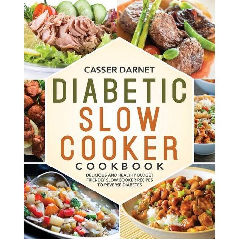 Diabetic Slow Cooker Cookbook - By Casser Darnet (paperback) : Target