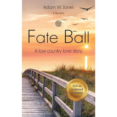 Fate Ball - by  Adam W Jones (Paperback)