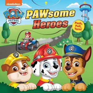 Paw Patrol: Pawsome Heroes! - (Push-Pull-Turn) by  Maggie Fischer (Board Book) - 1 of 1