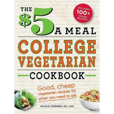 The $5 a Meal College Vegetarian Cookbook - (Everything Books) by  Nicole Cormier (Paperback)