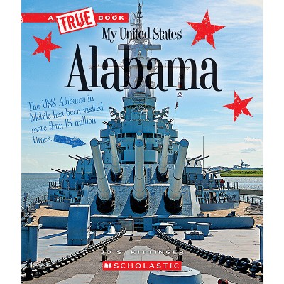Alabama (a True Book: My United States) - (True Books: American History (Hardcover)) by  Jo S Kittinger (Paperback)