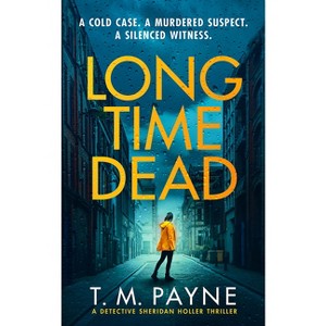Long Time Dead - (Detective Sheridan Holler) by  T M Payne (Paperback) - 1 of 1