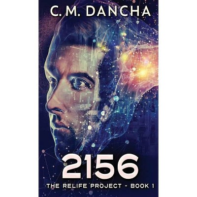 2156 - (The Relife Project) by  C M Dancha (Hardcover)