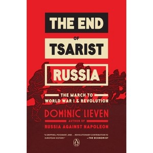 The End of Tsarist Russia - by  Dominic Lieven (Paperback) - 1 of 1