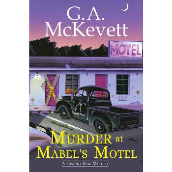 Murder at Mabel's Motel - (Granny Reid Mystery) by  G A McKevett (Hardcover)