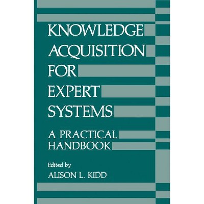 Knowledge Acquisition for Expert Systems - by  A Kidd (Paperback)