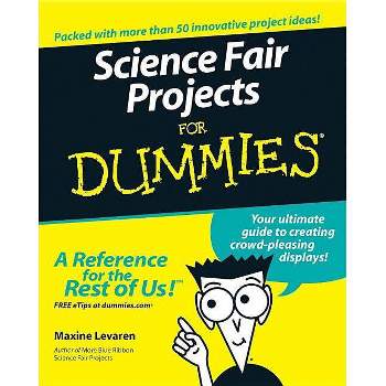 Science Fair Projects for Dummies - (For Dummies) by  Maxine Levaren (Paperback)